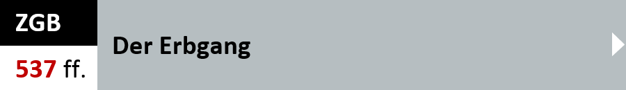 ZGB Artikel 537 ff. - Der Erbgang